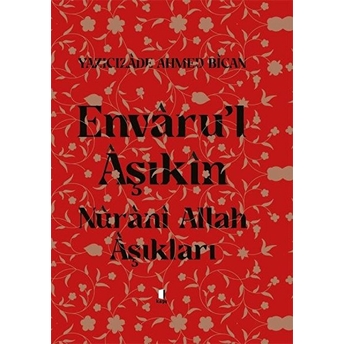 Envarul Aşıkın - Nurani Allah Aşıkları Ahmet Kahraman