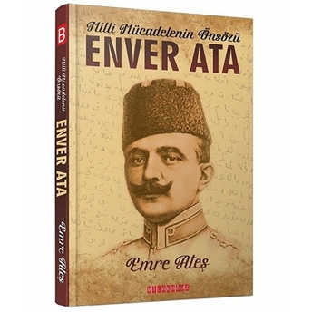 Enver Ata - Milli Mücadelenin Önsözü Emre Ateş