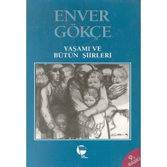 Enver Gökçeyaşamı Ve Bütün Şiirleri Enver Gökçe