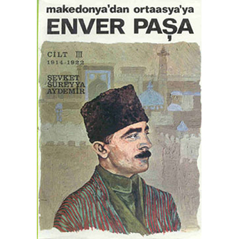 Enver Paşa - Cilt 3 Şevket Süreyya Aydemir