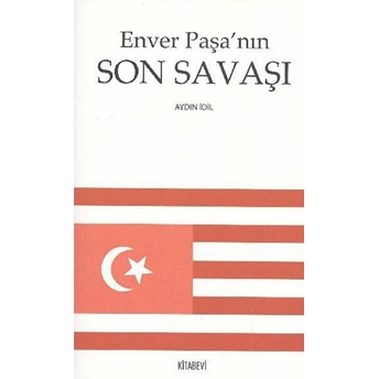 Enver Paşa’nın Son Savaşı-Aydın Idil