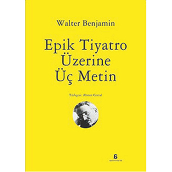 Epik Tiyatro Üzerine Üç Metin Walter Benjamin