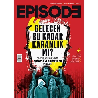 Episode 2 Aylık Dizi Kültürü Dergisi Sayı: 9 Nisan-Mayıs 2018 Kolektif