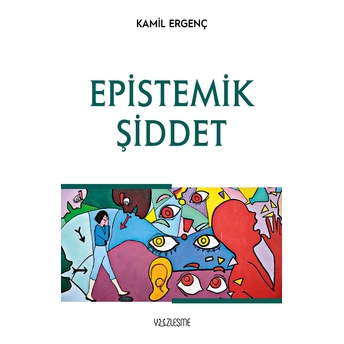 Epistemik Şiddet - Kamil Ergenç