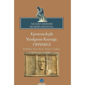 Epistemolojik Yanılgının Kaynağı: Önyargı Müslim Akdemir, Hüseyin Aydoğdu