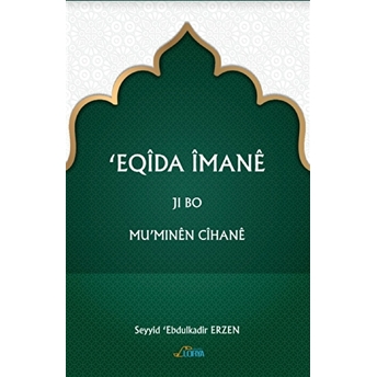 Eqida Imane Ji Bo Mu’minen Cihane Seyyid Ebdulkadir Erzen