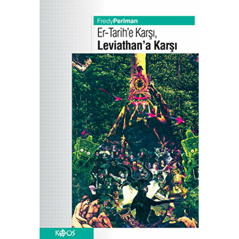 Er-Tarih'e Karşı, Leviathan’a Karşı - Fredy Perlman