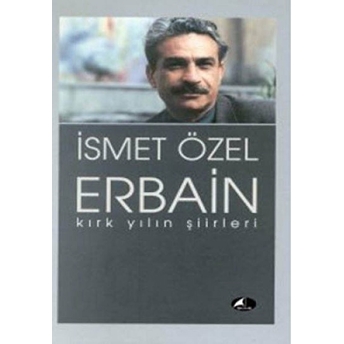 Erbain Kırk Yılın Şiirleri Ismet Özel