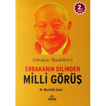 Erbakanın Dilinden Milli Görüş / Erbakan Risaleleri:1 M. Mustafa Uzun