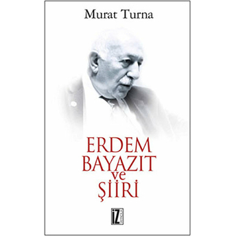 Erdem Bayazıt Ve Şiiri Murat Turna