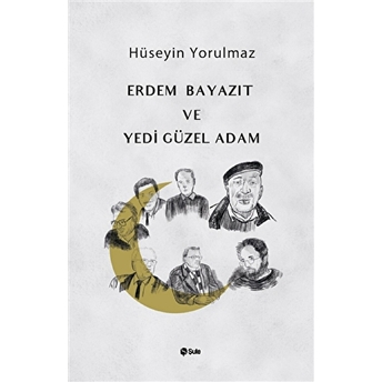 Erdem Bayazıt Ve Yedi Güzel Adam Hüseyin Yorulmaz