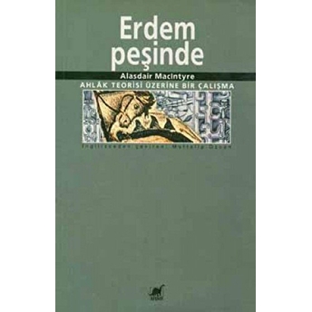 Erdem Peşinde Ahlak Teorisi Üzerine Bir Çalışma Alasdair Maclntyre