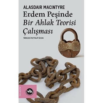 Erdem Peşinde Bir Ahlak Teorisi Çalışması Alasdair Maclntyre