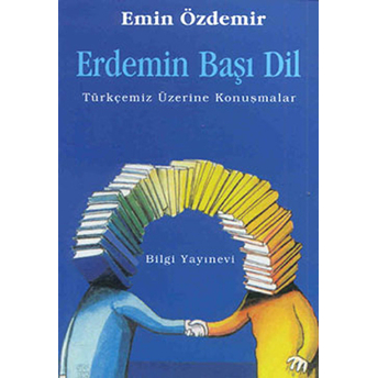 Erdemin Başı Dil Türkçemiz Üzerine Konuşmalar Emin Özdemir