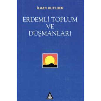 Erdemli Toplum Ve Düşmanları Ilhan Kutluer