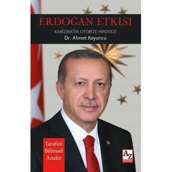 Erdoğan Etkisi Karizmatik Otorite Hipotezi Dr. Ahmet Koyuncu