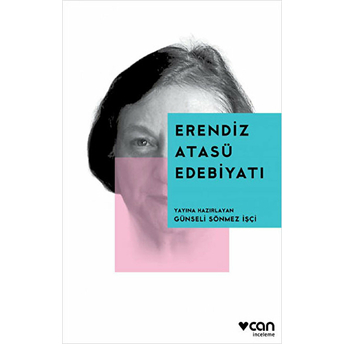 Erendiz Atasü Edebiyatı Günseli Sönmez Işçi