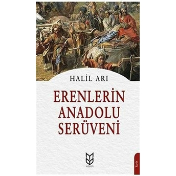 Erenlerin Anadolu Serüveni Halil Arı