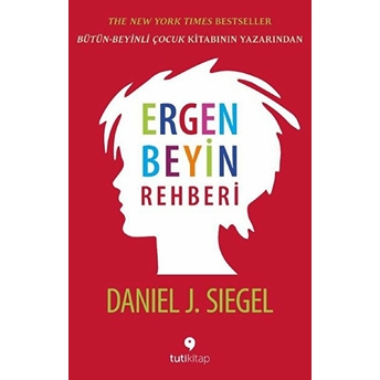 Ergen Beyin Rehberi - Ergen Beyninin Gücü Ve Amacı Daniel J. Siegel