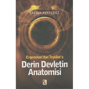 Ergenekon’dan Teşkilat’a Derin Devletin Anatomisi Yahya Ayyıldız