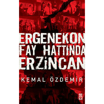 Ergenekon Fay Hattında Erzincan Kemal Özdemir