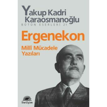 Ergenekon Milli Mücadele Yazıları Yakup Kadri Karaosmanoğlu