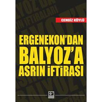 Ergenekon'Dan Balyoz'A Asrın Iftirası Cengiz Köylü