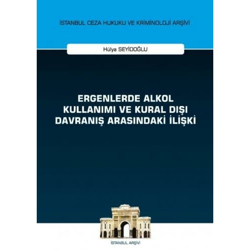 Ergenlerde Alkol Kullanımı Ve Kural Dışı Davranış Arasındaki Ilişki - Hülya Seyidoğlu