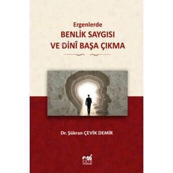 Ergenlerde, Benlik Saygısı Ve Dinî Başa Çıkma Şükran Çevik Demir