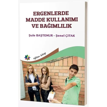 Ergenlerde Madde Kullanımı Ve Bağımlılık Şule Baştemur