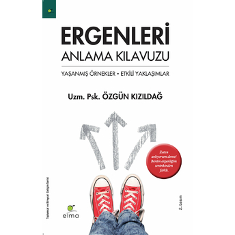 Ergenleri Anlama Kılavuzu Yaşanmış Örnekler - Etkili Yaklaşımlar Özgün Kızıldağ