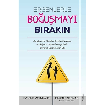 Ergenlerle Boğuşmayı Bırakın Evonne Weinhaus, Karen Friedman