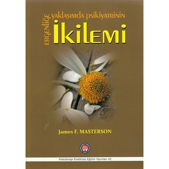 Ergenliğe Yaklaşımda Psikiyatrinin Ikilemi-James F. Masterson