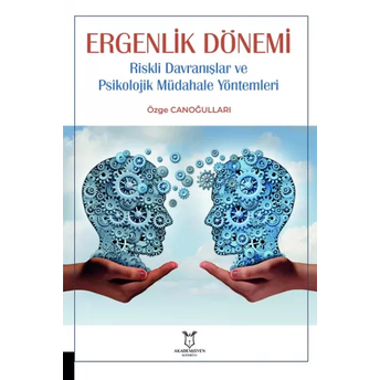 Ergenlik Dönemi Riskli Davranışlar Ve Psikolojik Müdahale Yöntemleri Özge Canoğulları