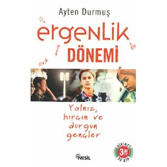 Ergenlik Dönemi Yalnız, Hırçın Ve Durgun Gençler Ayten Durmuş