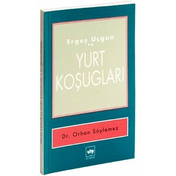 Ergeş Uçgun Ve Yurt Koşugları Orhan Söylemez