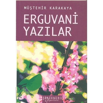 Erguvani Yazılar Müştehir Karakaya