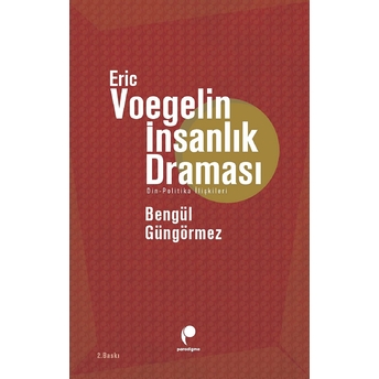 Eric Voegelin Insanlık Draması Bengül Güngörmez