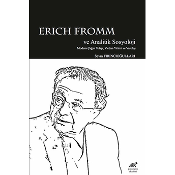 Erich Fromm Ve Analitik Sosyoloji Sevra Fırıncıoğulları