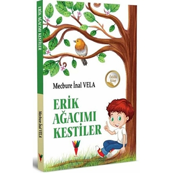 Erik Ağacımı Kesitiler Mecbure Inal Vela