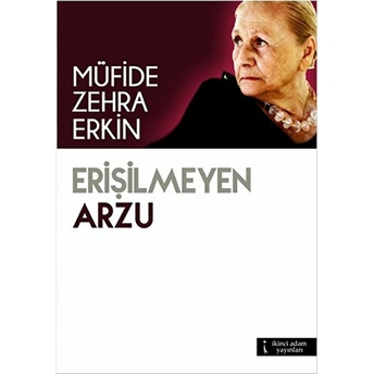 Erişilmeyen Arzu-Müfide Zehra Erkin