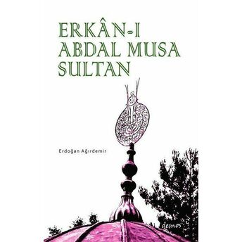 Erkan-I Abdal Musa Sultan Erdoğan Ağırdemir