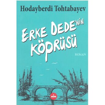 Erke Dede'Nin Köprüsü Hodayberdi Tohtabayev