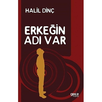 Erkeğin Adı Var Halil Dinç