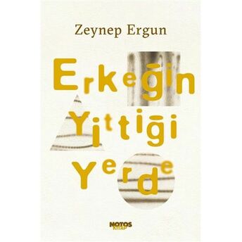 Erkeğin Yittiği Yerde Zeynep Ergun