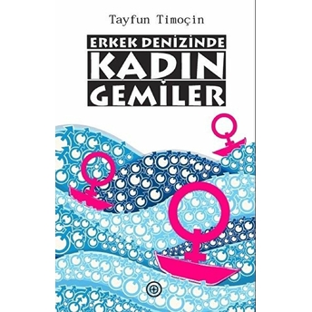 Erkek Denizinde Kadın Gemiler Tayfun Timoçin