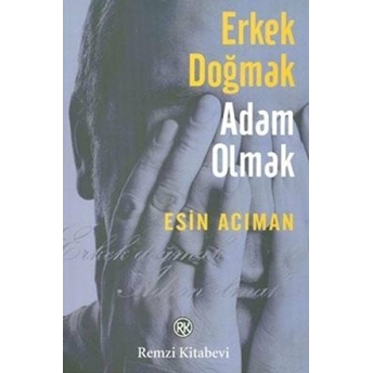 Erkek Doğmak Adam Olmak Esin Acıman