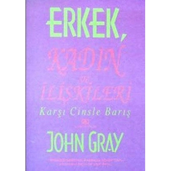 Erkek, Kadın Ve Ilişkileri John Gray