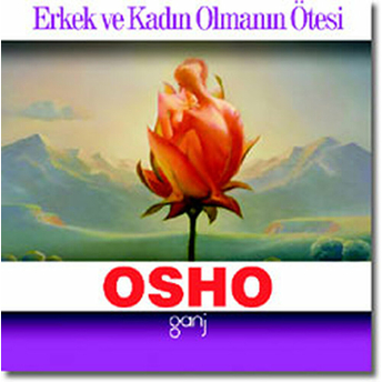 Erkek Ve Kadın Olmanın Ötesi Osho (Bhagwan Shree Rajneesh)