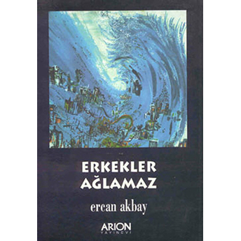 Erkekler Ağlamaz-Ercan Akbay